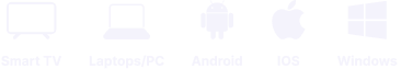 Appareils compatibles : Smart TV, ordinateur, Android, iOS et Windows